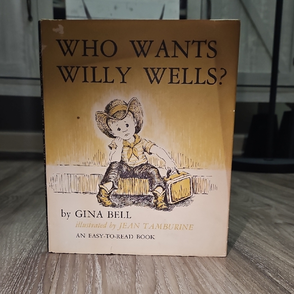 Children's Book " Who Wants Willy Wells? " By Gina Bell Hardcover 1965 Vintage
